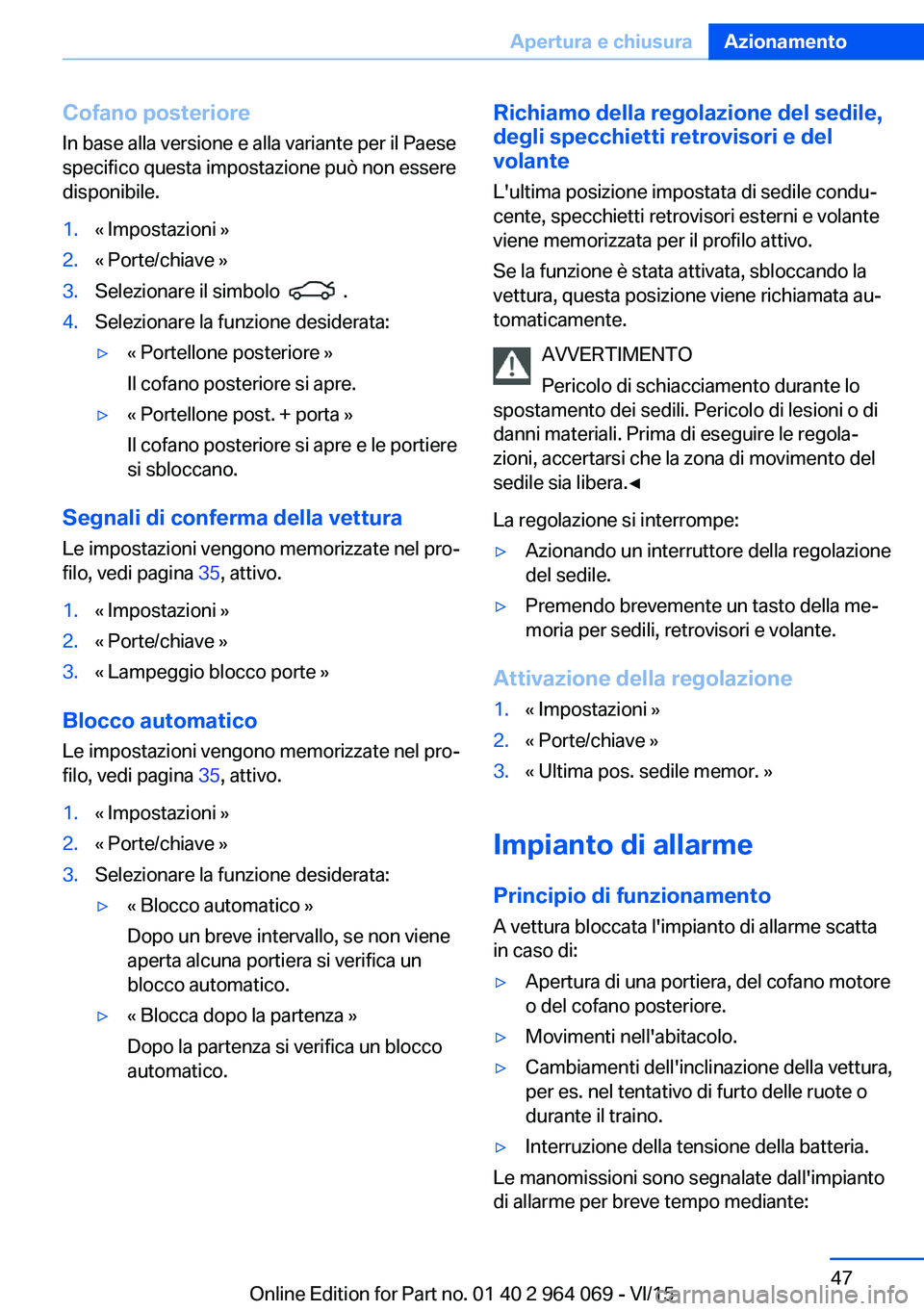 BMW X5 M 2016 Libretti Di Uso E manutenzione (in Italian) Cofano posterioreIn base alla versione e alla variante per il Paese
specifico questa impostazione può non essere
disponibile.1.« Impostazioni »2.« Porte/chiave »3.Selezionare il simbolo .4.Sel BMW X5 M 2016 Libretti Di Uso E manutenzione (in Italian) Cofano posterioreIn base alla versione e alla variante per il Paese
specifico questa impostazione può non essere
disponibile.1.« Impostazioni »2.« Porte/chiave »3.Selezionare il simbolo .4.Sel