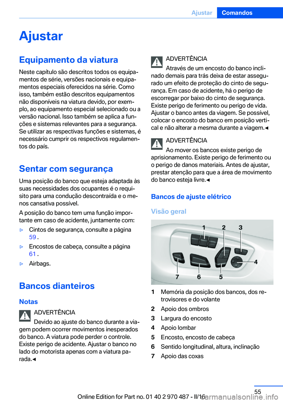 BMW X5 M 2016 Manual do condutor (in Portuguese) AjustarEquipamento da viatura
Neste capítulo são descritos todos os equipa‐
mentos de série, versões nacionais e equipa‐
mentos especiais oferecidos na série. Como
isso, também estão descri BMW X5 M 2016 Manual do condutor (in Portuguese) AjustarEquipamento da viatura
Neste capítulo são descritos todos os equipa‐
mentos de série, versões nacionais e equipa‐
mentos especiais oferecidos na série. Como
isso, também estão descri