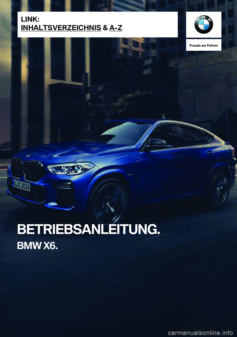 BMW X6 2022  Betriebsanleitungen (in German) �F�r�e�u�d�e��a�m��F�a�h�r�e�n
�B�E�T�R�I�E�B�S�A�N�L�E�I�T�U�N�G�.�B�M�W��X�6�.�L�I�N�K�:
�I�N�H�A�L�T�S�V�E�R�Z�E�I�C�H�N�I�S��&��A�-�Z�O�n�l�i�n�e��V�e�r�s�i�o�n��f�