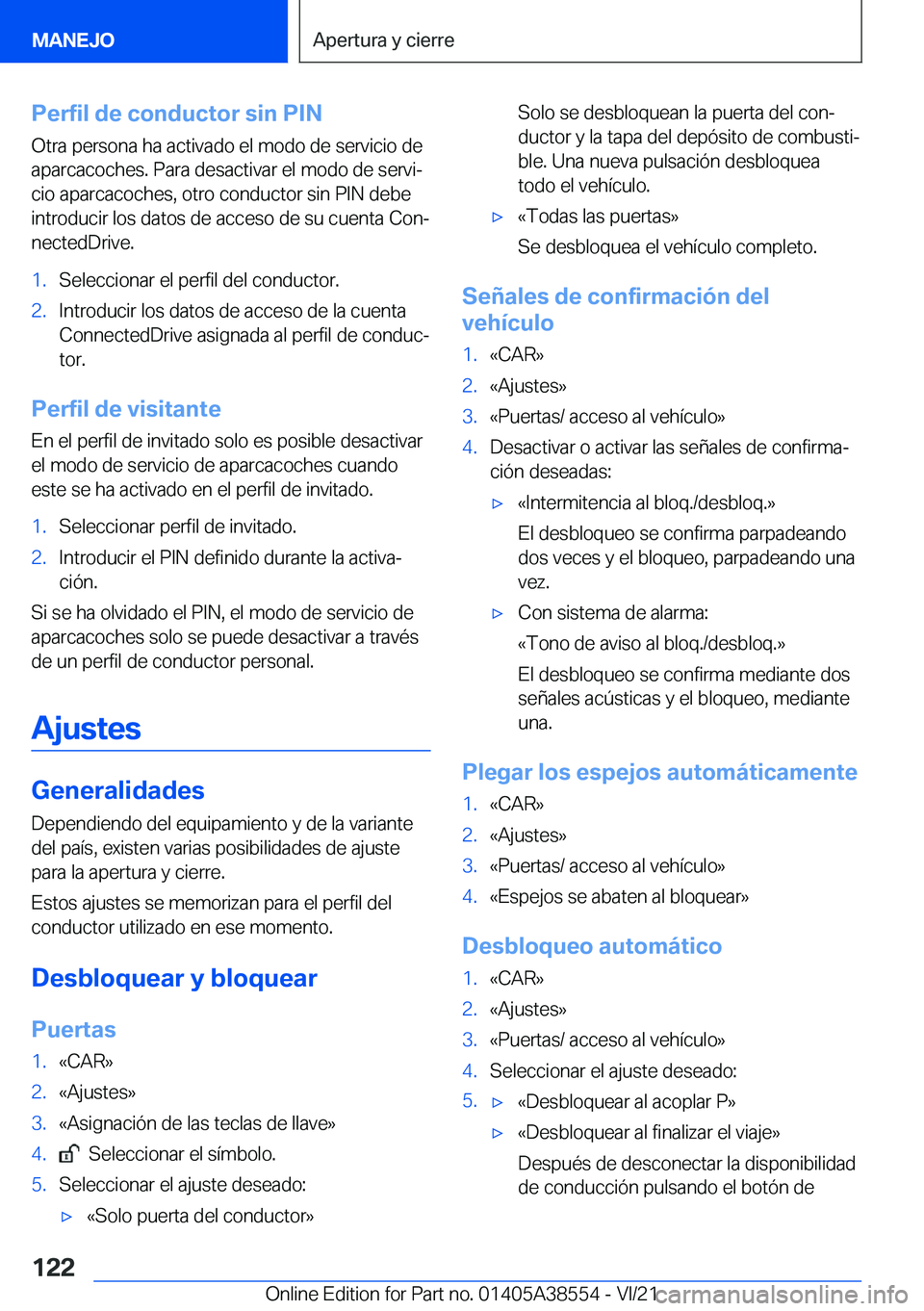 BMW X6 2022  Manuales de Empleo (in Spanish) �P�e�r�f�i�l��d�e��c�o�n�d�u�c�t�o�r��s�i�n��P�I�N
�O�t�r�a��p�e�r�s�o�n�a��h�a��a�c�t�i�v�a�d�o��e�l��m�o�d�o��d�e��s�e�r�v�i�c�i�o��d�e �a�p�a�r�c�a�c�o�c�h�e�s�.��P�a�r�a��d�e�s�a�c�t