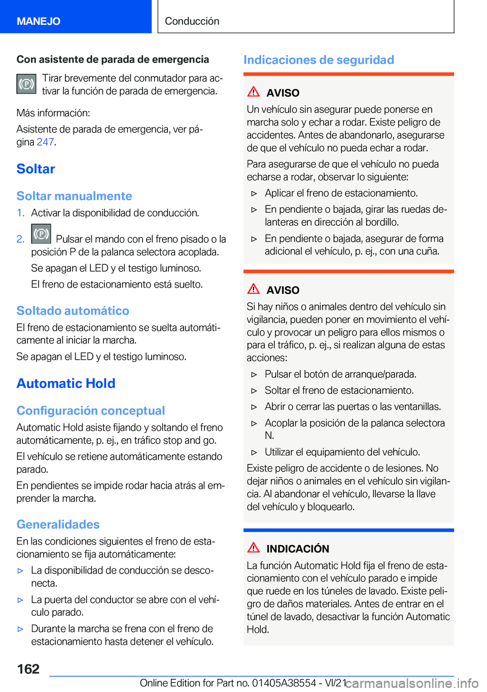 BMW X6 2022  Manuales de Empleo (in Spanish) �C�o�n��a�s�i�s�t�e�n�t�e��d�e��p�a�r�a�d�a��d�e��e�m�e�r�g�e�n�c�i�a�T�i�r�a�r��b�r�e�v�e�m�e�n�t�e��d�e�l��c�o�n�m�u�t�a�d�o�r��p�a�r�a��a�cª
�t�i�v�a�r��l�a��f�u�n�c�i�