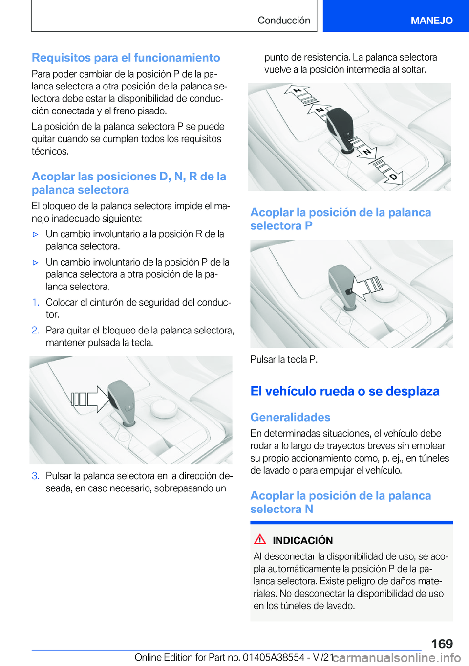 BMW X6 2022  Manuales de Empleo (in Spanish) �R�e�q�u�i�s�i�t�o�s��p�a�r�a��e�l��f�u�n�c�i�o�n�a�m�i�e�n�t�o
�P�a�r�a��p�o�d�e�r��c�a�m�b�i�a�r��d�e��l�a��p�o�s�i�c�i�