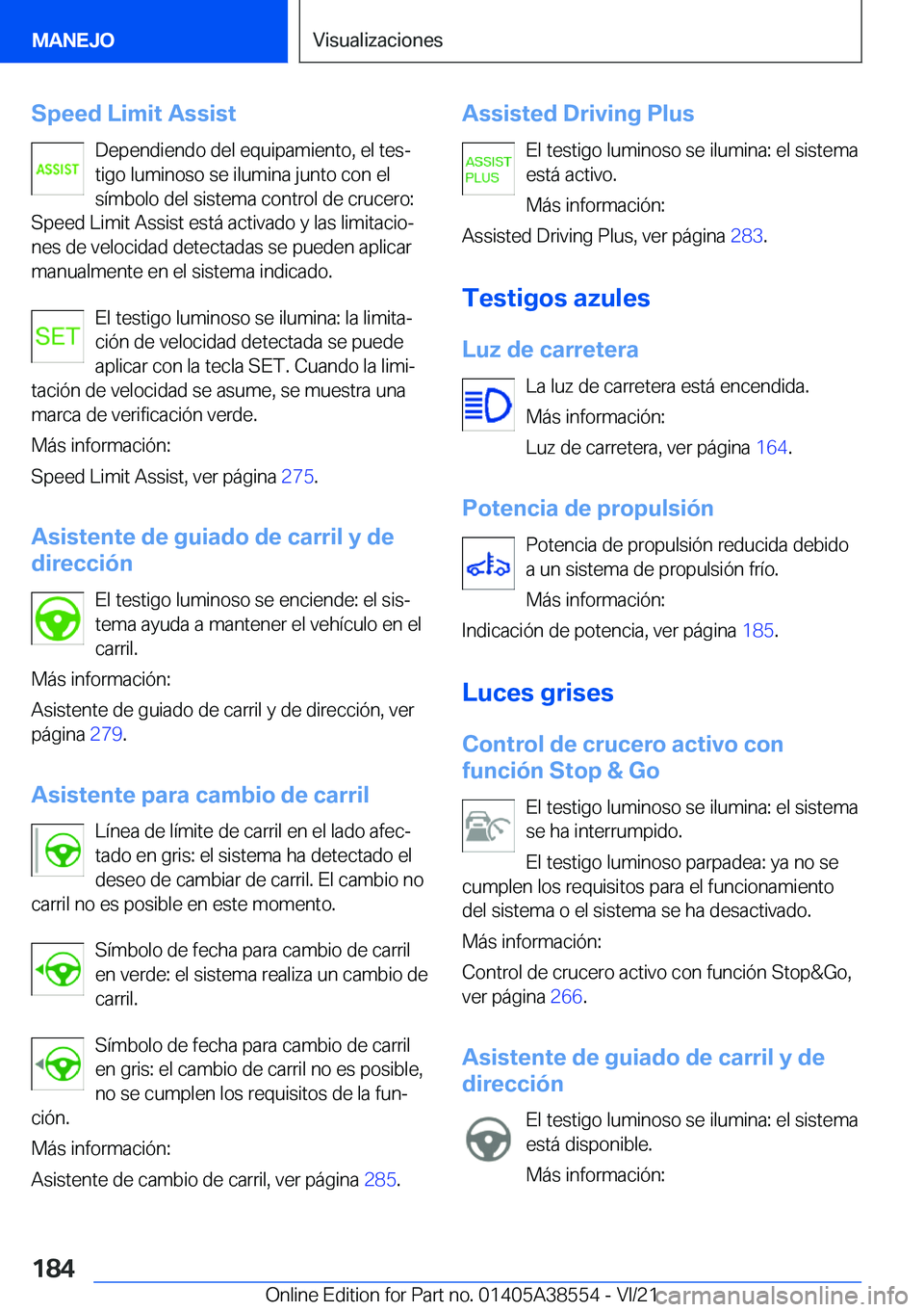 BMW X6 2022  Manuales de Empleo (in Spanish) �S�p�e�e�d��L�i�m�i�t��A�s�s�i�s�t�D�e�p�e�n�d�i�e�n�d�o��d�e�l��e�q�u�i�p�a�m�i�e�n�t�o�,��e�l��t�e�sª
�t�i�g�o��l�u�m�i�n�o�s�o��s�e��i�l�u�m�i�n�a��j�u�n�t�o��c�o�n��e�l �s�