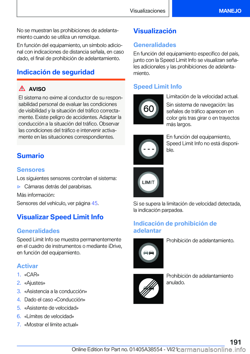 BMW X6 2022  Manuales de Empleo (in Spanish) �N�o��s�e��m�u�e�s�t�r�a�n��l�a�s��p�r�o�h�i�b�i�c�i�o�n�e�s��d�e��a�d�e�l�a�n�t�aª�m�i�e�n�t�o��c�u�a�n�d�o��s�e��u�t�i�l�i�z�a��u�n��r�e�m�o�l�q�u�e�.
�E�n��f�u�n�c�i�