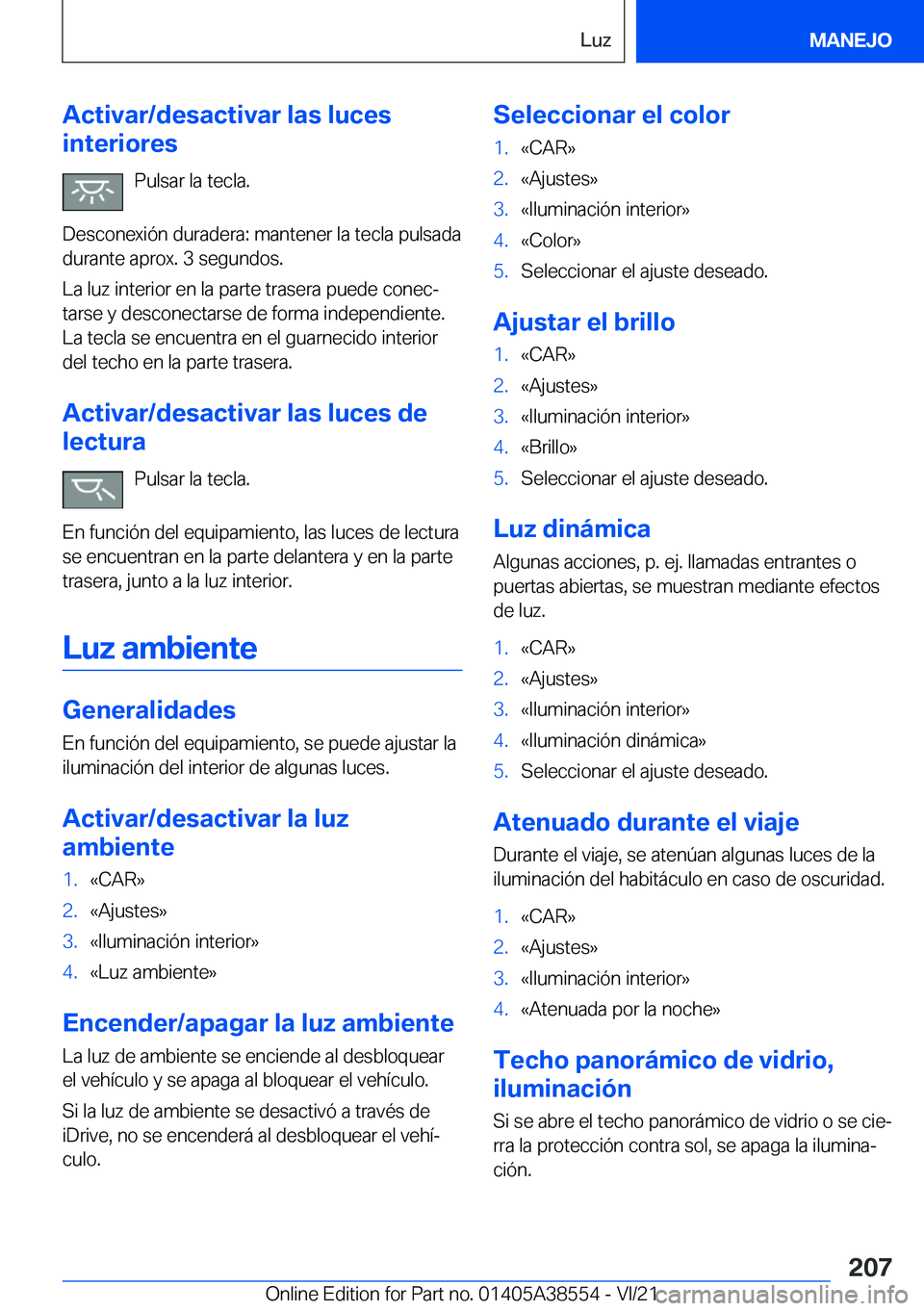 BMW X6 2022  Manuales de Empleo (in Spanish) �A�c�t�i�v�a�r�/�d�e�s�a�c�t�i�v�a�r��l�a�s��l�u�c�e�s
�i�n�t�e�r�i�o�r�e�s
�P�u�l�s�a�r��l�a��t�e�c�l�a�.
�D�e�s�c�o�n�e�x�i�