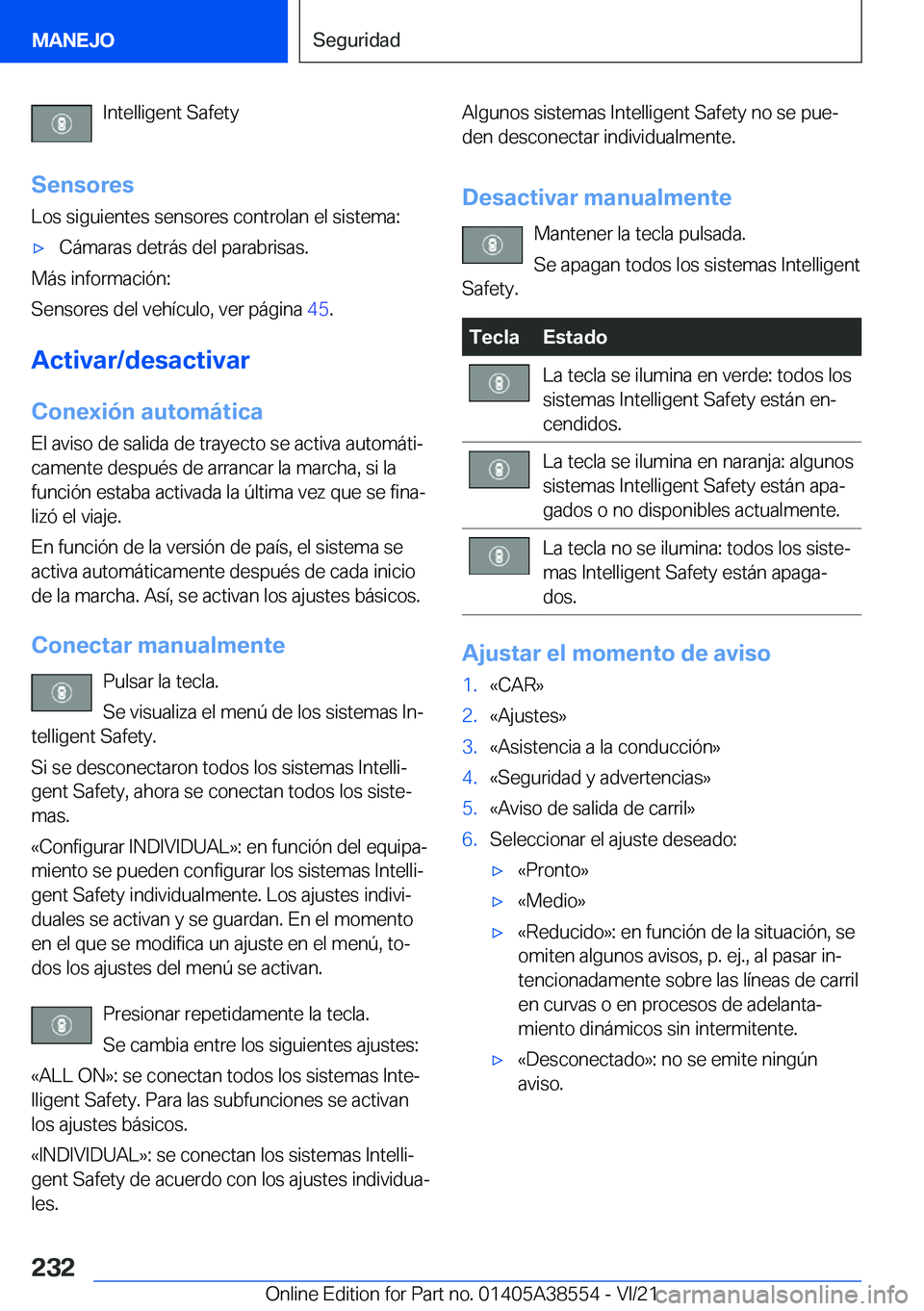 BMW X6 2022  Manuales de Empleo (in Spanish) �I�n�t�e�l�l�i�g�e�n�t��S�a�f�e�t�y
�S�e�n�s�o�r�e�s
�L�o�s��s�i�g�u�i�e�n�t�e�s��s�e�n�s�o�r�e�s��c�o�n�t�r�o�l�a�n��e�l��s�i�s�t�e�m�a�:x�C�