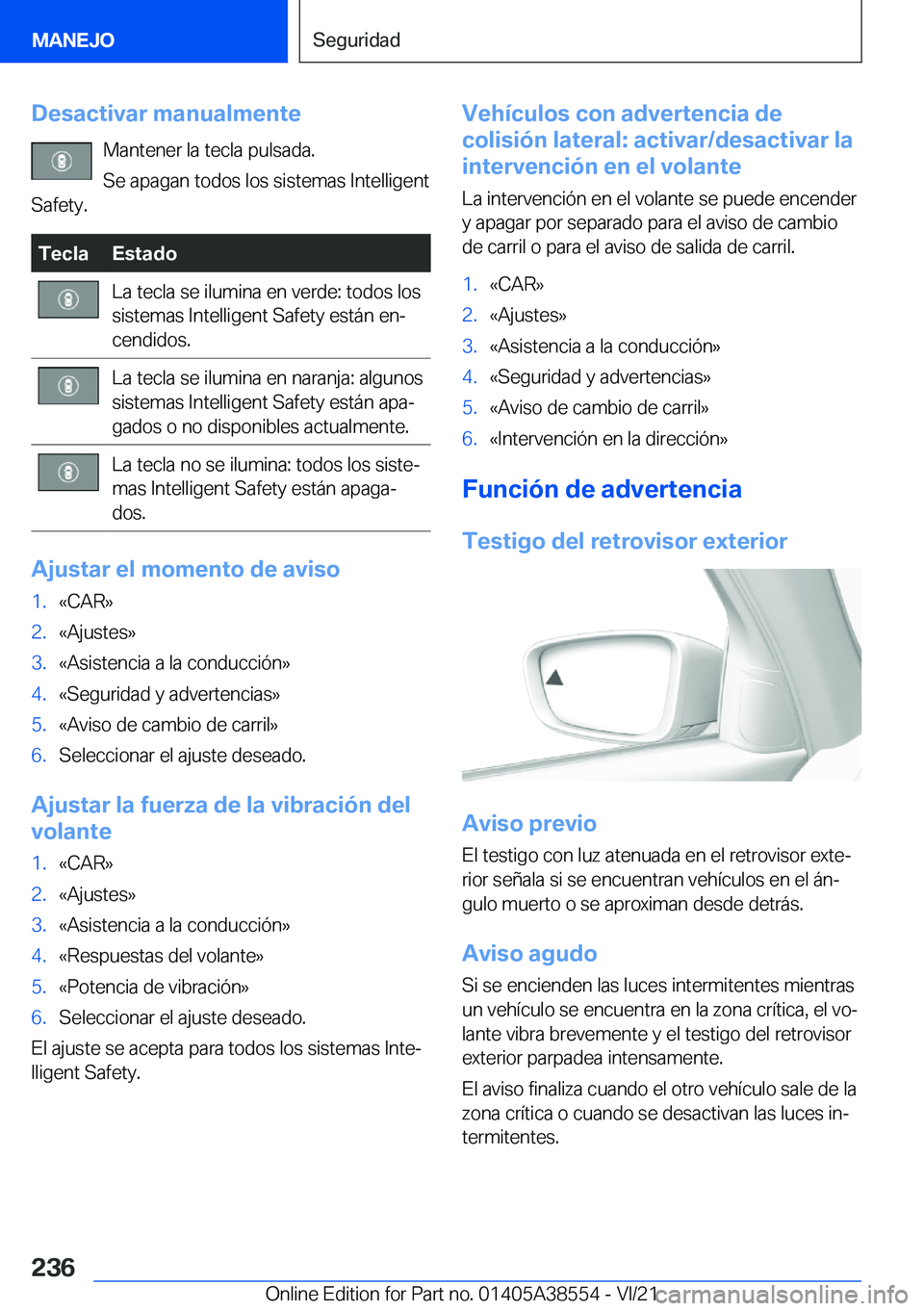 BMW X6 2022  Manuales de Empleo (in Spanish) �D�e�s�a�c�t�i�v�a�r��m�a�n�u�a�l�m�e�n�t�e�M�a�n�t�e�n�e�r��l�a��t�e�c�l�a��p�u�l�s�a�d�a�.
�S�e��a�p�a�g�a�n��t�o�d�o�s��l�o�s��s�i�s�t�e�m�a�s��I�n�t�e�l�l�i�g�e�n�t
�S�a�f�e�t�y�.�T�e�c�l