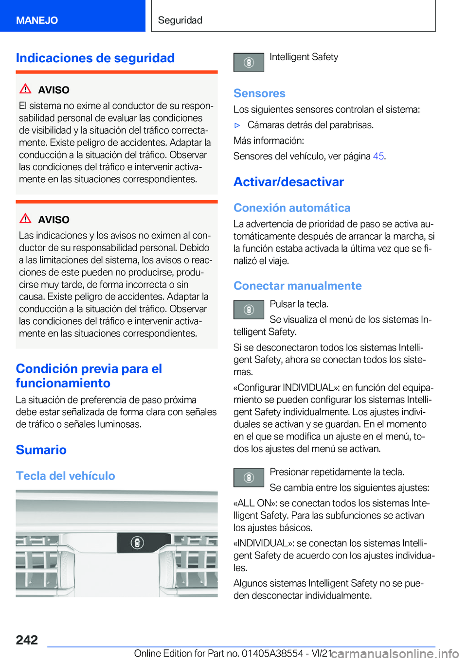 BMW X6 2022  Manuales de Empleo (in Spanish) �I�n�d�i�c�a�c�i�o�n�e�s��d�e��s�e�g�u�r�i�d�a�d
�A�V�I�S�O
�E�l��s�i�s�t�e�m�a��n�o��e�x�i�m�e��a�l��c�o�n�d�u�c�t�o�r��d�e��s�u��r�e�s�p�o�nª
�s�a�b�i�l�i�d�a�d��p�e�r�s�o�n�a�l��d�e�