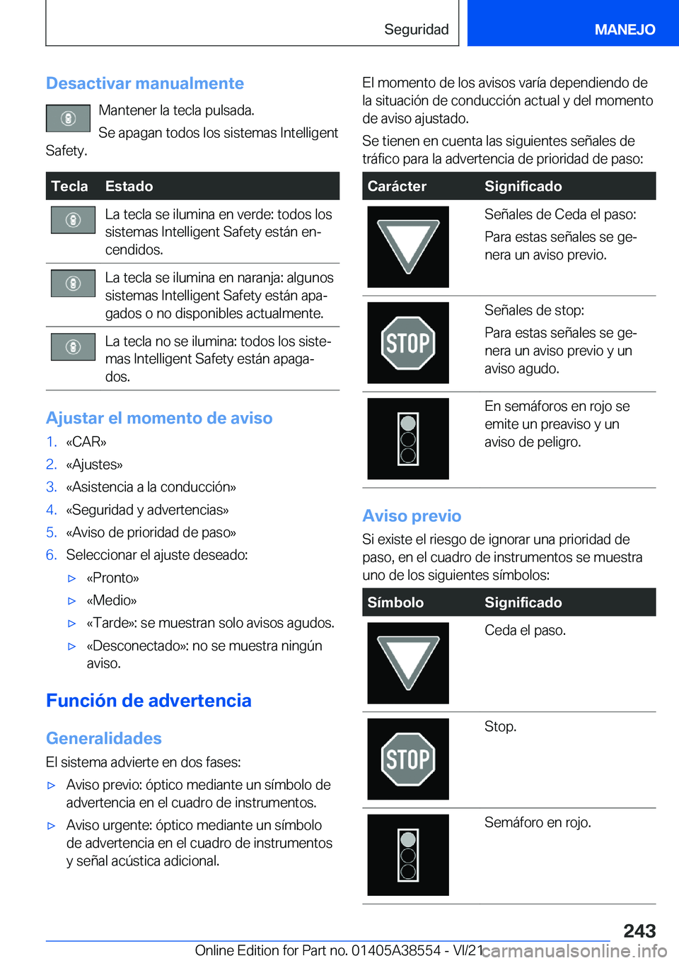 BMW X6 2022  Manuales de Empleo (in Spanish) �D�e�s�a�c�t�i�v�a�r��m�a�n�u�a�l�m�e�n�t�e�M�a�n�t�e�n�e�r��l�a��t�e�c�l�a��p�u�l�s�a�d�a�.
�S�e��a�p�a�g�a�n��t�o�d�o�s��l�o�s��s�i�s�t�e�m�a�s��I�n�t�e�l�l�i�g�e�n�t
�S�a�f�e�t�y�.�T�e�c�l