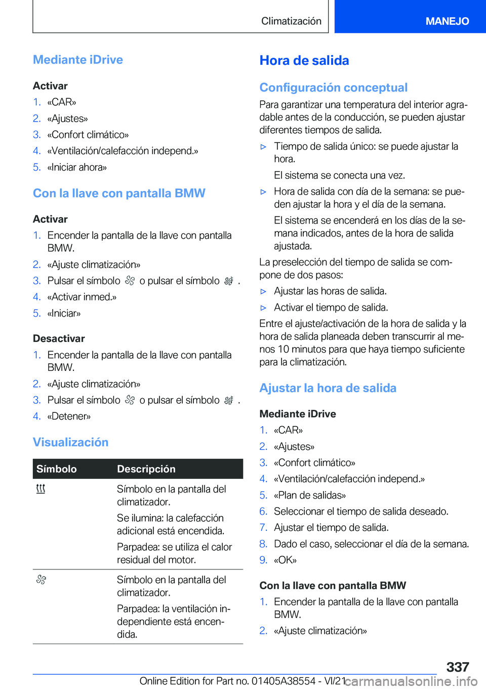 BMW X6 2022  Manuales de Empleo (in Spanish) �M�e�d�i�a�n�t�e��i�D�r�i�v�e
�A�c�t�i�v�a�r�1�.�«�C�A�R�{�2�.�«�A�j�u�s�t�e�s�{�3�.�«�C�o�n�f�o�r�t��c�l�i�m�