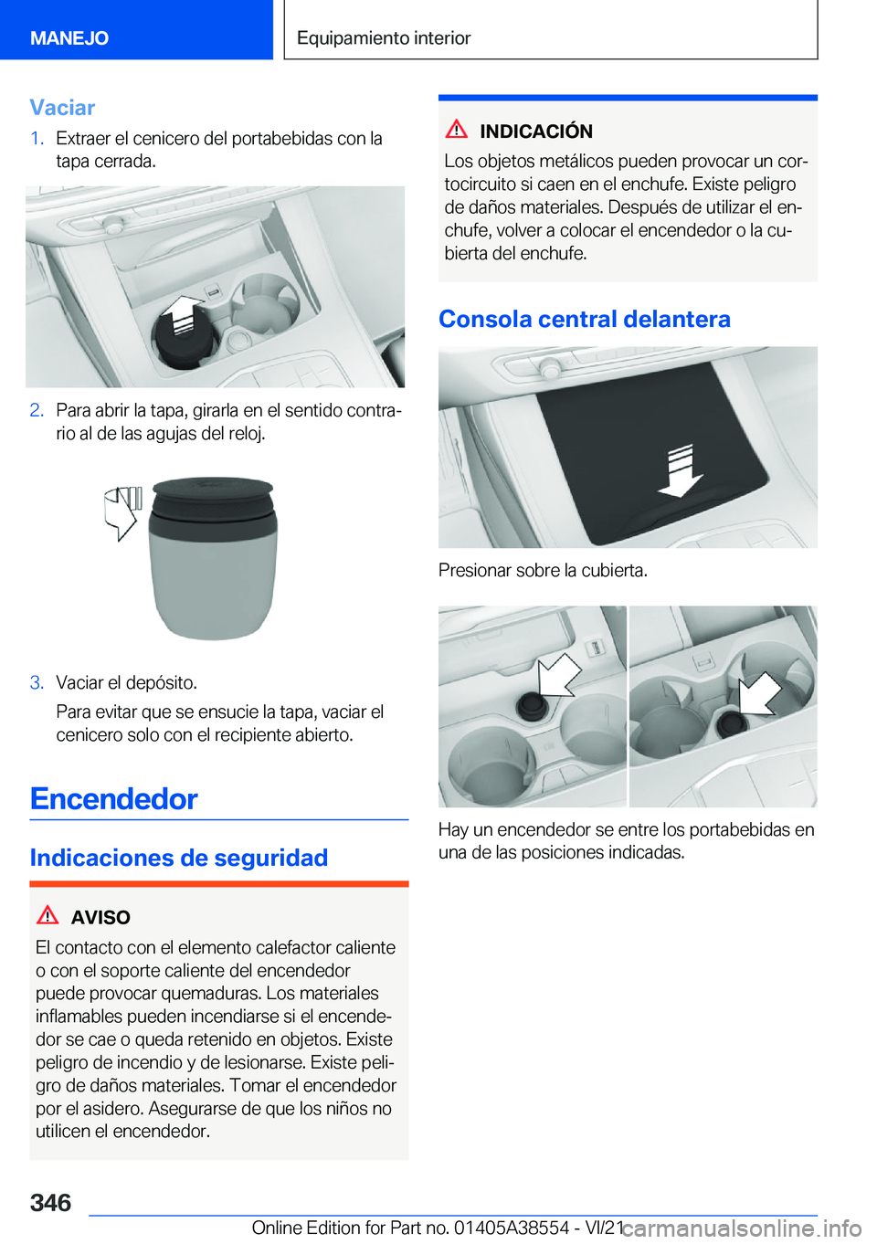 BMW X6 2022  Manuales de Empleo (in Spanish) �V�a�c�i�a�r�1�.�E�x�t�r�a�e�r��e�l��c�e�n�i�c�e�r�o��d�e�l��p�o�r�t�a�b�e�b�i�d�a�s��c�o�n��l�a
�t�a�p�a��c�e�r�r�a�d�a�.�2�.�P�a�r�a��a�b�r�i�r��l�a��t�a�p�a�,��g�i�r�a�r�l�a��e�n��e�l�