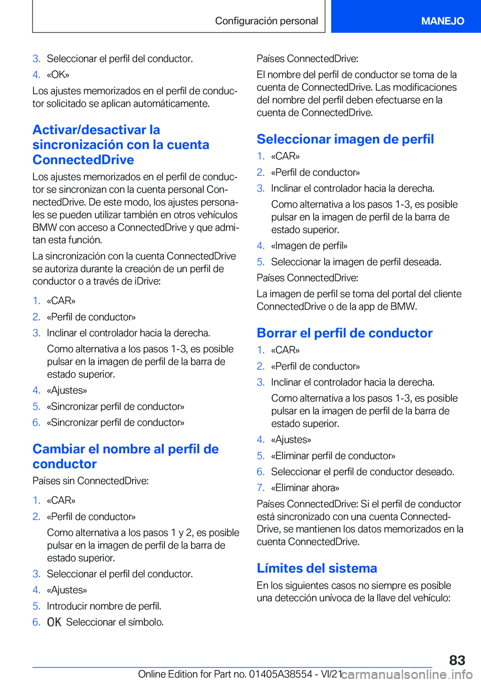 BMW X6 2022  Manuales de Empleo (in Spanish) �3�.�S�e�l�e�c�c�i�o�n�a�r��e�l��p�e�r�f�i�l��d�e�l��c�o�n�d�u�c�t�o�r�.�4�.�«�O�K�{
�L�o�s��a�j�u�s�t�e�s��m�e�m�o�r�i�z�a�d�o�s��e�n��e�l��p�e�r�f�i�l��d�e��c�o�n�d�u�cª
�t�o�r��s�o�l