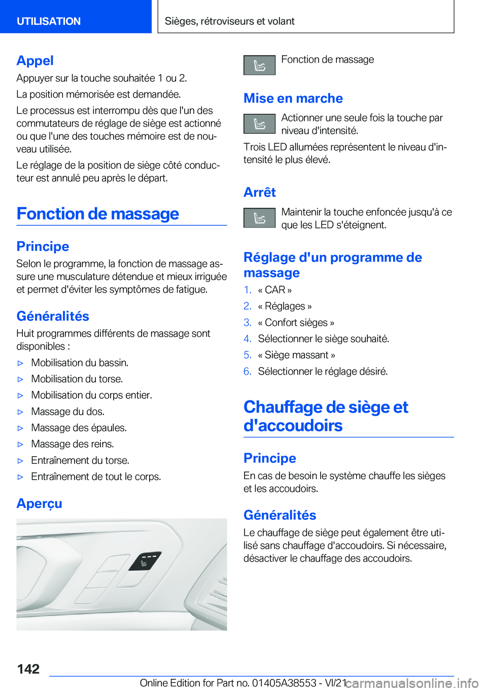 BMW X6 2022  Notices Demploi (in French) �A�p�p�e�l
�A�p�p�u�y�e�r��s�u�r��l�a��t�o�u�c�h�e��s�o�u�h�a�i�t�é�e��1��o�u��2�. �L�a��p�o�s�i�t�i�o�n��m�é�m�o�r�i�s�é�e��e�s�t��d�e�m�a�n�d�é�e�.
�L�e��p�r�o�c�e�s�s�u�s��e�s�t��