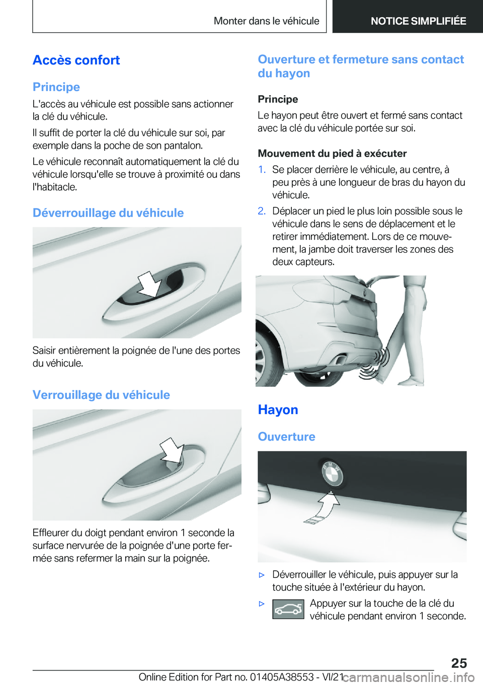 BMW X6 2022  Notices Demploi (in French) �A�c�c�è�s��c�o�n�f�o�r�t
�P�r�i�n�c�i�p�e �L�'�a�c�c�è�s��a�u��v�é�h�i�c�u�l�e��e�s�t��p�o�s�s�i�b�l�e��s�a�n�s��a�c�t�i�o�n�n�e�r�l�a��c�l�é��d�u��v�é�h�i�c�u�l�e�.
�I�l��s�u�f�f