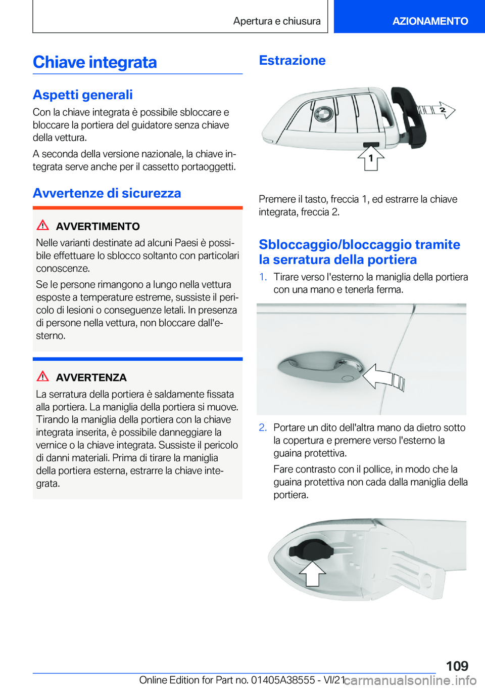 BMW X6 2022  Libretti Di Uso E manutenzione (in Italian) �C�h�i�a�v�e��i�n�t�e�g�r�a�t�a
�A�s�p�e�t�t�i��g�e�n�e�r�a�l�i
�C�o�n��l�a��c�h�i�a�v�e��i�n�t�e�g�r�a�t�a��è��p�o�s�s�i�b�i�l�e��s�b�l�o�c�c�a�r�e��e
�b�l�o�c�c�a�r�e��l�a��p�o�r�t�i�e�r