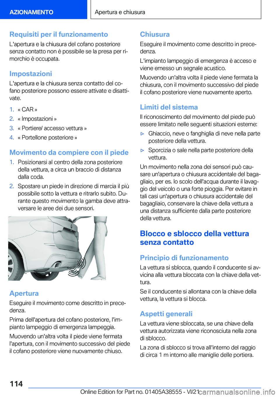 BMW X6 2022  Libretti Di Uso E manutenzione (in Italian) �R�e�q�u�i�s�i�t�i��p�e�r��i�l��f�u�n�z�i�o�n�a�m�e�n�t�o
�L�'�a�p�e�r�t�u�r�a��e��l�a��c�h�i�u�s�u�r�a��d�e�l��c�o�f�a�n�o��p�o�s�t�e�r�i�o�r�e �s�e�n�z�a��c�o�n�t�a�t�t�o��n�o�n��è�