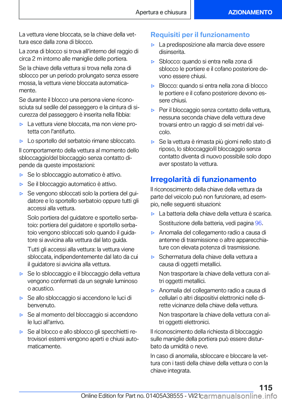 BMW X6 2022  Libretti Di Uso E manutenzione (in Italian) �L�a��v�e�t�t�u�r�a��v�i�e�n�e��b�l�o�c�c�a�t�a�,��s�e��l�a��c�h�i�a�v�e��d�e�l�l�a��v�e�tª�t�u�r�a��e�s�c�e��d�a�l�l�a��z�o�n�a��d�i��b�l�o�c�c�o�.
�L�a��z�o�n�a��d�i��b�l�o�c�c�o�