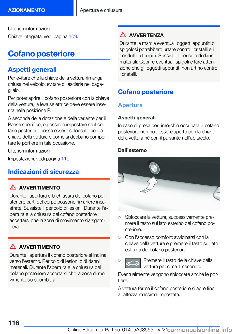 BMW X6 2022  Libretti Di Uso E manutenzione (in Italian) �U�l�t�e�r�i�o�r�i��i�n�f�o�r�m�a�z�i�o�n�i�:
�C�h�i�a�v�e��i�n�t�e�g�r�a�t�a�,��v�e�d�i��p�a�g�i�n�a� �1�0�9�.
�C�o�f�a�n�o��p�o�s�t�e�r�i�o�r�e
�A�s�p�e�t�t�i��g�e�n�e�r�a�l�i
�P�e�r��e�v�i�