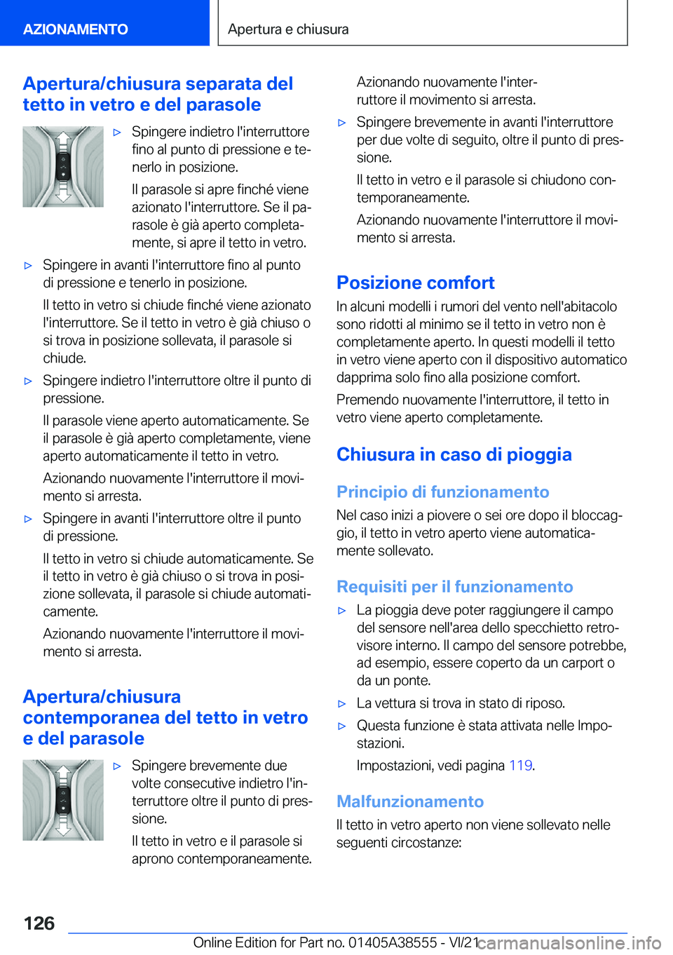 BMW X6 2022  Libretti Di Uso E manutenzione (in Italian) �A�p�e�r�t�u�r�a�/�c�h�i�u�s�u�r�a��s�e�p�a�r�a�t�a��d�e�l
�t�e�t�t�o��i�n��v�e�t�r�o��e��d�e�l��p�a�r�a�s�o�l�e'x�S�p�i�n�g�e�r�e��i�n�d�i�e�t�r�o��l�'�i�n�t�e�r�r�u�t�t�o�r�e
�f�i�n