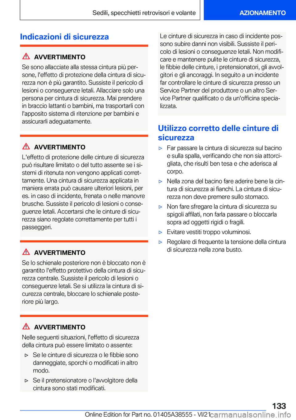 BMW X6 2022  Libretti Di Uso E manutenzione (in Italian) �I�n�d�i�c�a�z�i�o�n�i��d�i��s�i�c�u�r�e�z�z�a
�A�V�V�E�R�T�I�M�E�N�T�O
�S�e��s�o�n�o��a�l�l�a�c�c�i�a�t�e��a�l�l�a��s�t�e�s�s�a��c�i�n�t�u�r�a��p�i�