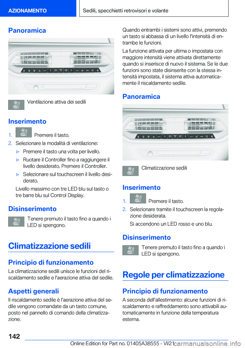 BMW X6 2022  Libretti Di Uso E manutenzione (in Italian) �P�a�n�o�r�a�m�i�c�a
�V�e�n�t�i�l�a�z�i�o�n�e��a�t�t�i�v�a��d�e�i��s�e�d�i�l�i
�I�n�s�e�r�i�m�e�n�t�o
�1�.���P�r�e�m�e�r�e��i�l��t�a�s�t�o�.�2�.�S�e�l�e�z�i�o�n�a�r�e��l�a��m�o�d�a�l�i�t�