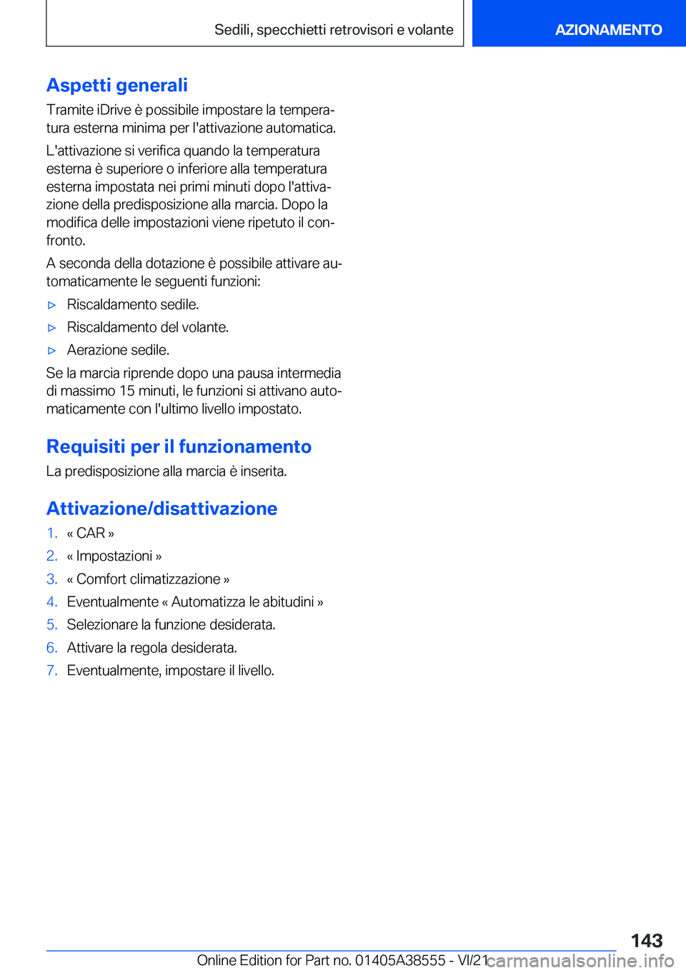 BMW X6 2022  Libretti Di Uso E manutenzione (in Italian) �A�s�p�e�t�t�i��g�e�n�e�r�a�l�i
�T�r�a�m�i�t�e��i�D�r�i�v�e��è��p�o�s�s�i�b�i�l�e��i�m�p�o�s�t�a�r�e��l�a��t�e�m�p�e�r�aª
�t�u�r�a��e�s�t�e�r�n�a��m�i�n�i�m�a��p�e�r��l�'�a�t�t�i�v�a