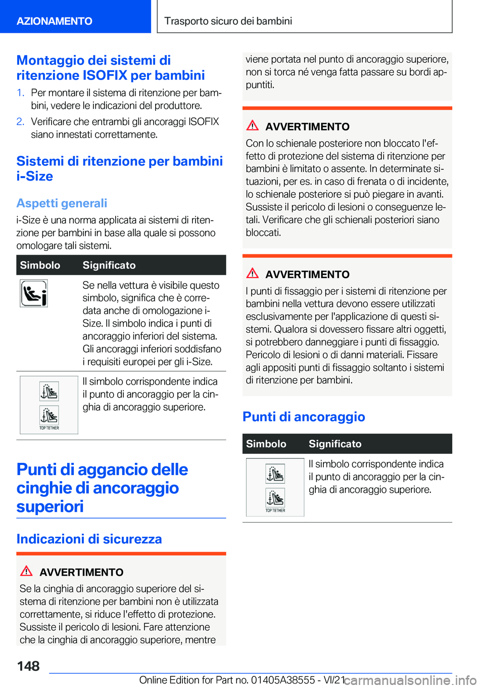 BMW X6 2022  Libretti Di Uso E manutenzione (in Italian) �M�o�n�t�a�g�g�i�o��d�e�i��s�i�s�t�e�m�i��d�i
�r�i�t�e�n�z�i�o�n�e��I�S�O�F�I�X��p�e�r��b�a�m�b�i�n�i�1�.�P�e�r��m�o�n�t�a�r�e��i�l��s�i�s�t�e�m�a��d�i��r�i�t�e�n�z�i�o�n�e��p�e�r��b�a�m