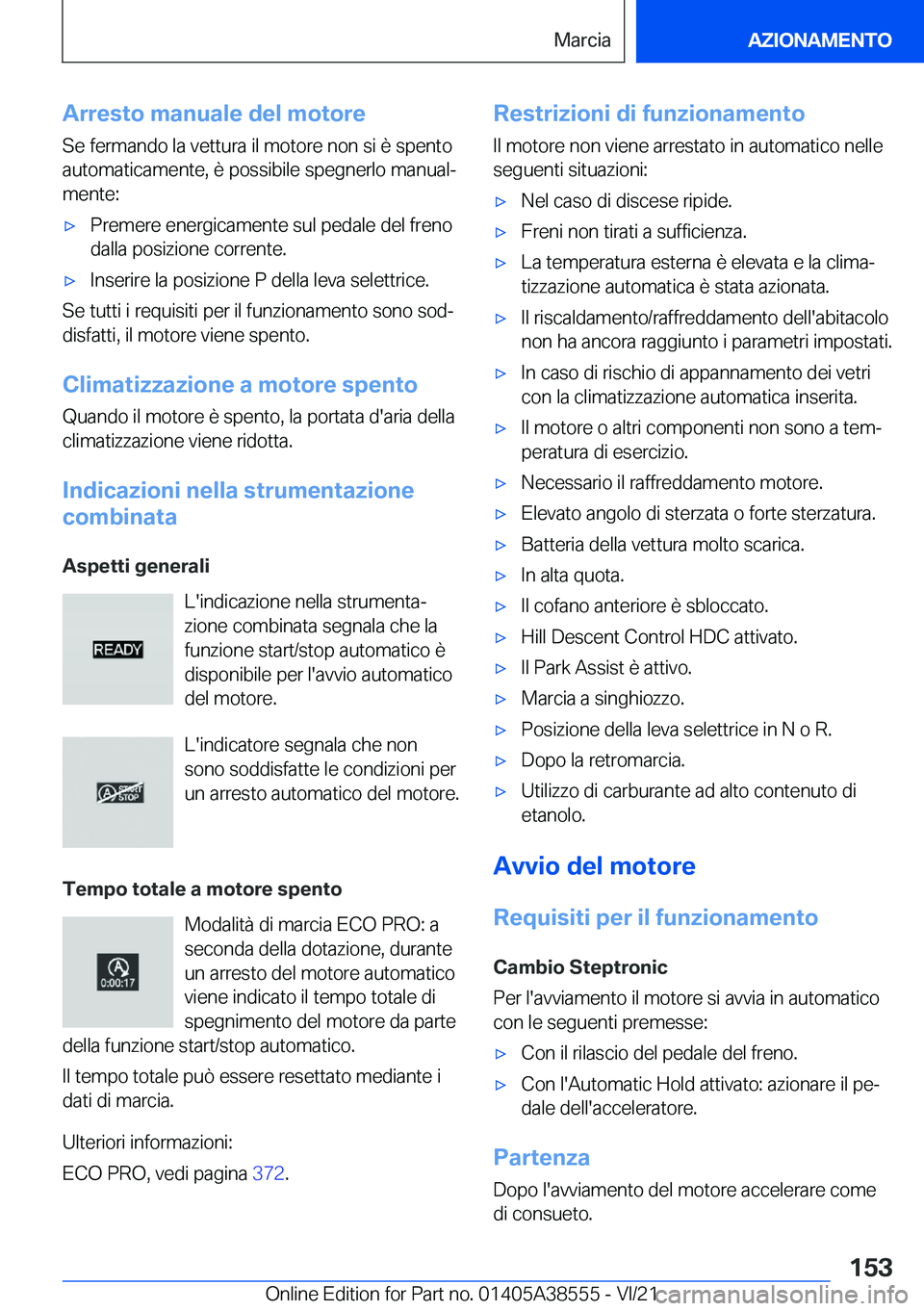 BMW X6 2022  Libretti Di Uso E manutenzione (in Italian) �A�r�r�e�s�t�o��m�a�n�u�a�l�e��d�e�l��m�o�t�o�r�e
�S�e��f�e�r�m�a�n�d�o��l�a��v�e�t�t�u�r�a��i�l��m�o�t�o�r�e��n�o�n��s�i��è��s�p�e�n�t�o �a�u�t�o�m�a�t�i�c�a�m�e�n�t�e�,��è��p�o�s�s�i