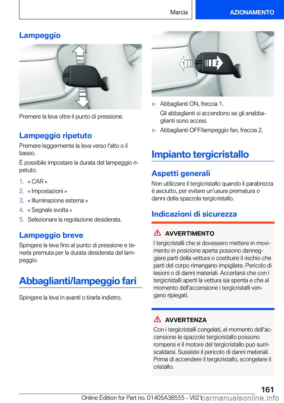 BMW X6 2022  Libretti Di Uso E manutenzione (in Italian) �L�a�m�p�e�g�g�i�o
�P�r�e�m�e�r�e��l�a��l�e�v�a��o�l�t�r�e��i�l��p�u�n�t�o��d�i��p�r�e�s�s�i�o�n�e�.�L�a�m�p�e�g�g�i�o��r�i�p�e�t�u�t�o
�P�r�e�m�e�r�e��l�e�g�g�e�r�m�e�n�t�e��l�a��l�e�v�a�