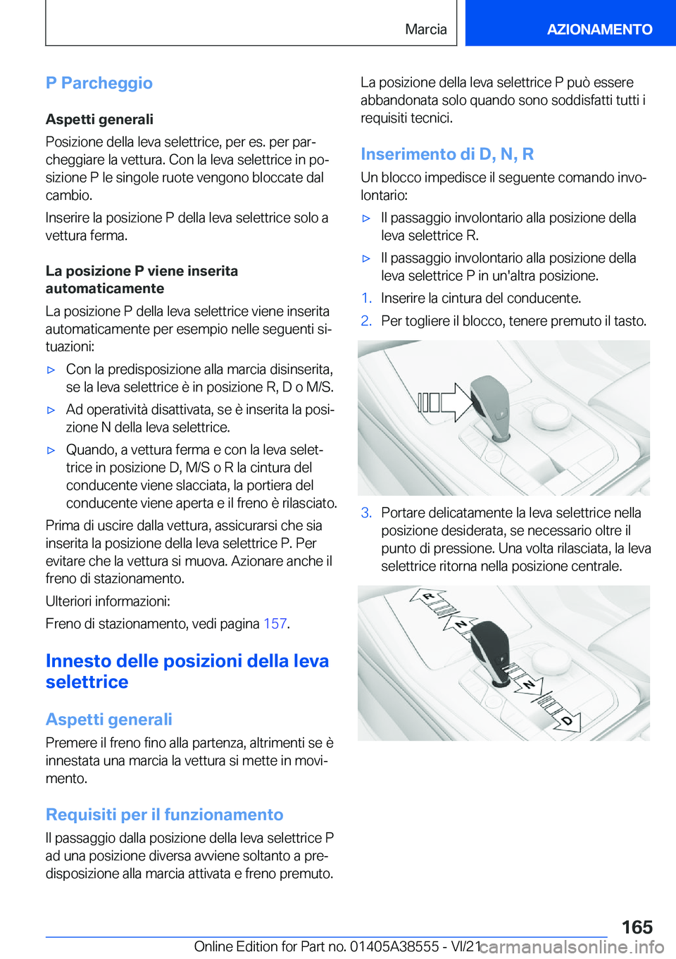 BMW X6 2022  Libretti Di Uso E manutenzione (in Italian) �P��P�a�r�c�h�e�g�g�i�o
�A�s�p�e�t�t�i��g�e�n�e�r�a�l�i
�P�o�s�i�z�i�o�n�e��d�e�l�l�a��l�e�v�a��s�e�l�e�t�t�r�i�c�e�,��p�e�r��e�s�.��p�e�r��p�a�rª �c�h�e�g�g�i�a�r�e��l�a��v�e�t�t�u�r�a�.