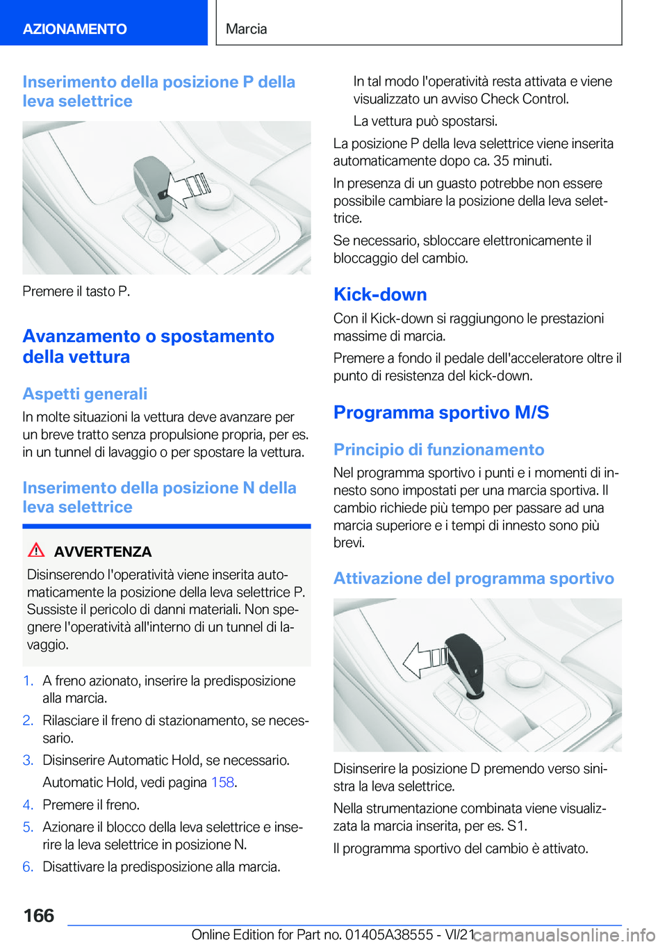 BMW X6 2022  Libretti Di Uso E manutenzione (in Italian) �I�n�s�e�r�i�m�e�n�t�o��d�e�l�l�a��p�o�s�i�z�i�o�n�e��P��d�e�l�l�a
�l�e�v�a��s�e�l�e�t�t�r�i�c�e
�P�r�e�m�e�r�e��i�l��t�a�s�t�o��P�.
�A�v�a�n�z�a�m�e�n�t�o��o��s�p�o�s�t�a�m�e�n�t�o
�d�e�l�l