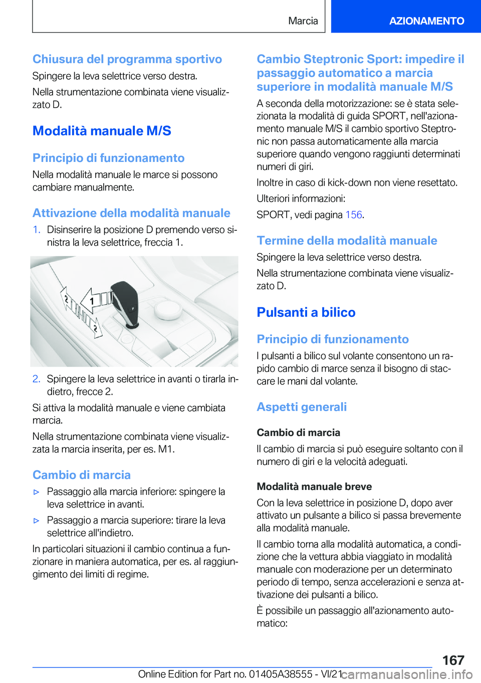 BMW X6 2022  Libretti Di Uso E manutenzione (in Italian) �C�h�i�u�s�u�r�a��d�e�l��p�r�o�g�r�a�m�m�a��s�p�o�r�t�i�v�o�S�p�i�n�g�e�r�e��l�a��l�e�v�a��s�e�l�e�t�t�r�i�c�e��v�e�r�s�o��d�e�s�t�r�a�.
�N�e�l�l�a��s�t�r�u�m�e�n�t�a�z�i�o�n�e��c�o�m�b�i�n�