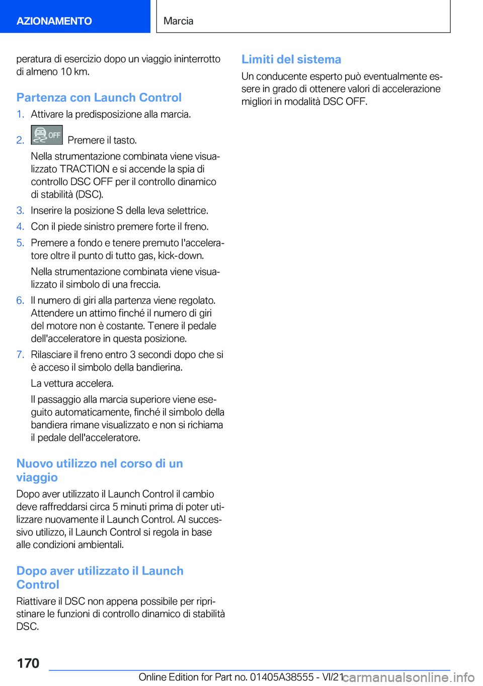BMW X6 2022  Libretti Di Uso E manutenzione (in Italian) �p�e�r�a�t�u�r�a��d�i��e�s�e�r�c�i�z�i�o��d�o�p�o��u�n��v�i�a�g�g�i�o��i�n�i�n�t�e�r�r�o�t�t�o
�d�i��a�l�m�e�n�o��1�0��k�m�.
�P�a�r�t�e�n�z�a��c�o�n��L�a�u�n�c�h��C�o�n�t�r�o�l�1�.�A�t�t�i