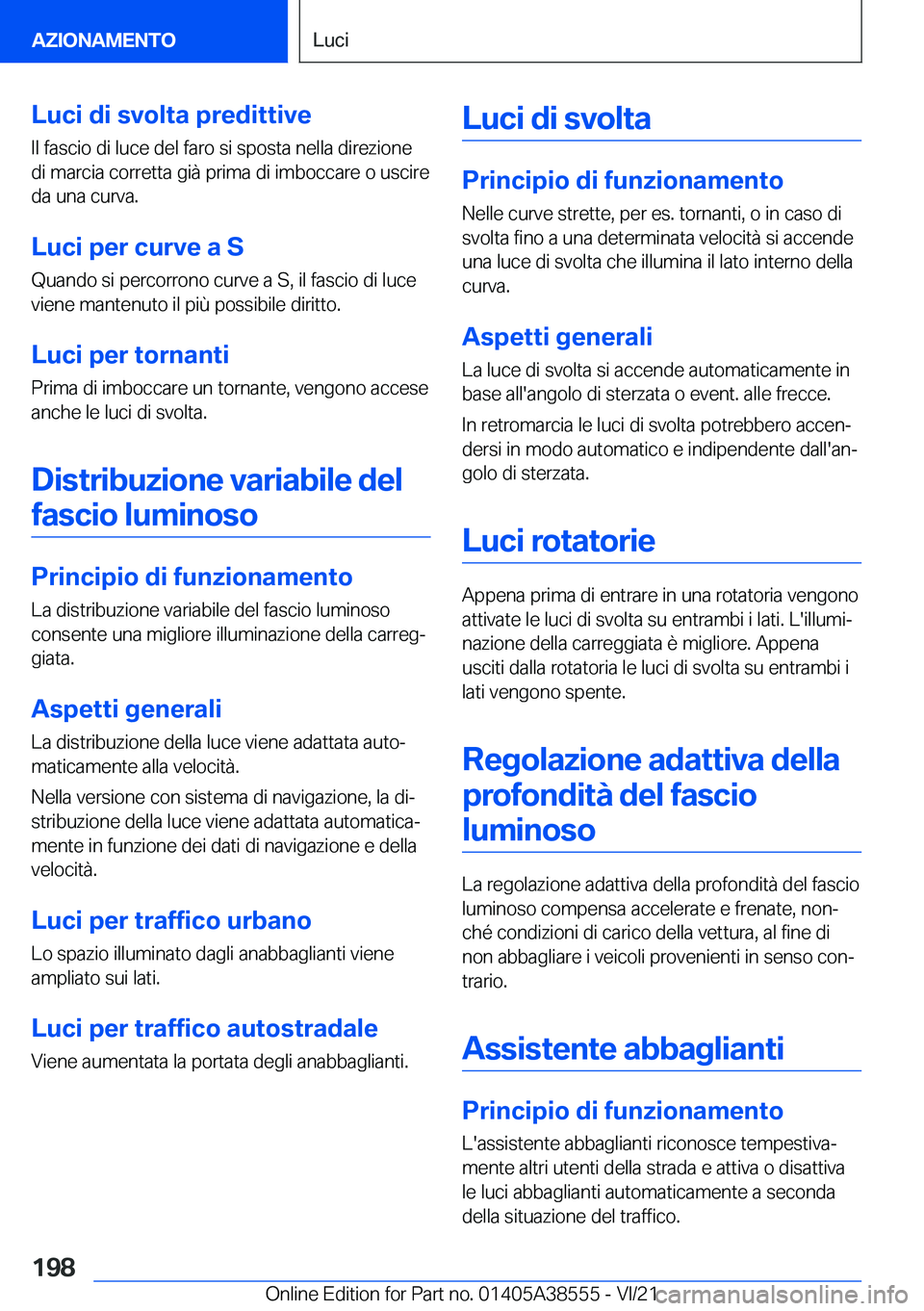 BMW X6 2022  Libretti Di Uso E manutenzione (in Italian) �L�u�c�i��d�i��s�v�o�l�t�a��p�r�e�d�i�t�t�i�v�e
�I�l��f�a�s�c�i�o��d�i��l�u�c�e��d�e�l��f�a�r�o��s�i��s�p�o�s�t�a��n�e�l�l�a��d�i�r�e�z�i�o�n�e
�d�i��m�a�r�c�i�a��c�o�r�r�e�t�t�a��g�i�