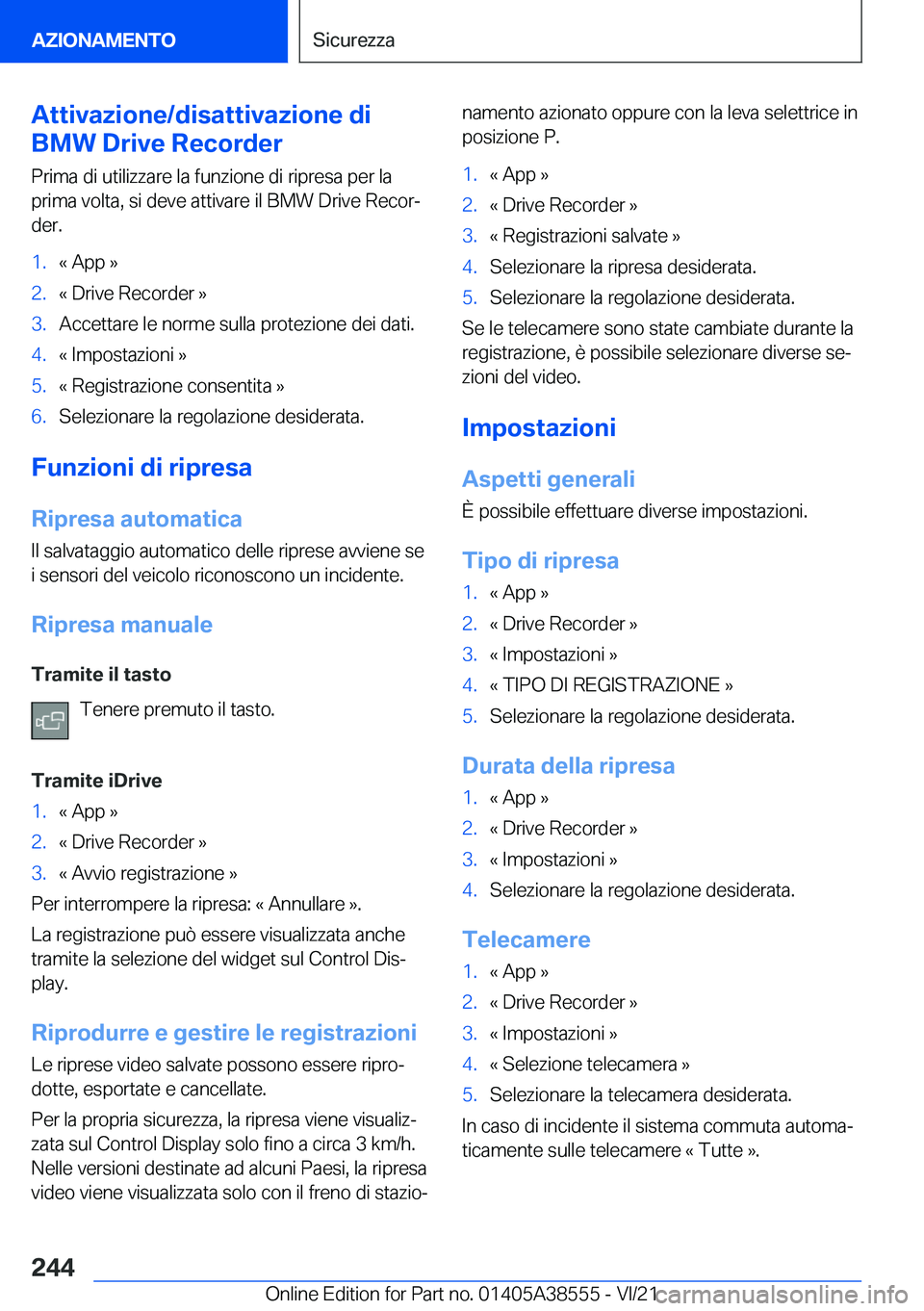 BMW X6 2022  Libretti Di Uso E manutenzione (in Italian) �A�t�t�i�v�a�z�i�o�n�e�/�d�i�s�a�t�t�i�v�a�z�i�o�n�e��d�i
�B�M�W��D�r�i�v�e��R�e�c�o�r�d�e�r
�P�r�i�m�a��d�i��u�t�i�l�i�z�z�a�r�e��l�a��f�u�n�z�i�o�n�e��d�i��r�i�p�r�e�s�a��p�e�r��l�a
�p�r�