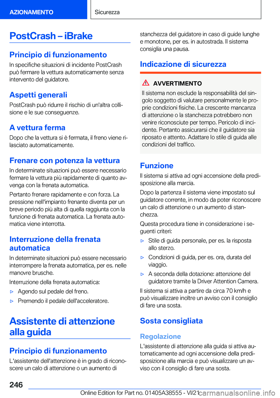 BMW X6 2022  Libretti Di Uso E manutenzione (in Italian) �P�o�s�t�C�r�a�s�h�m��i�B�r�a�k�e
�P�r�i�n�c�i�p�i�o��d�i��f�u�n�z�i�o�n�a�m�e�n�t�o�I�n��s�p�e�c�i�f�i�c�h�e��s�i�t�u�a�z�i�o�n�i��d�i��i�n�c�i�d�e�n�t�e��P�o�s�t�C�r�a�s�h�p�u�