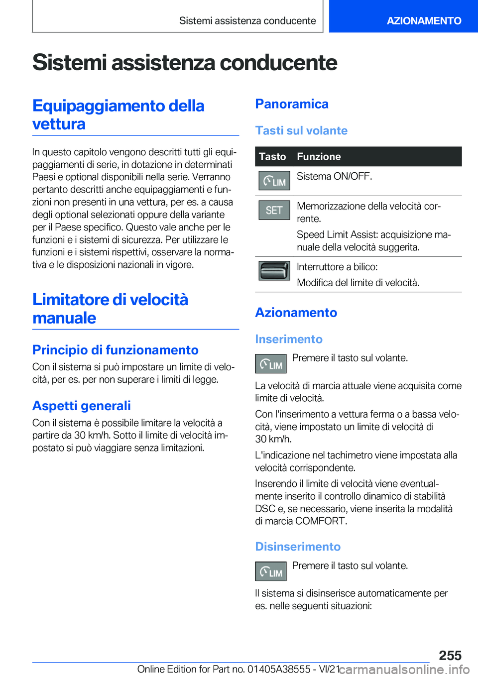 BMW X6 2022  Libretti Di Uso E manutenzione (in Italian) �S�i�s�t�e�m�i��a�s�s�i�s�t�e�n�z�a��c�o�n�d�u�c�e�n�t�e�E�q�u�i�p�a�g�g�i�a�m�e�n�t�o��d�e�l�l�a�v�e�t�t�u�r�a
�I�n��q�u�e�s�t�o��c�a�p�i�t�o�l�o��v�e�n�g�o�n�o��d�e�s�c�r�i�t�t�i��t�u�t�t�i�