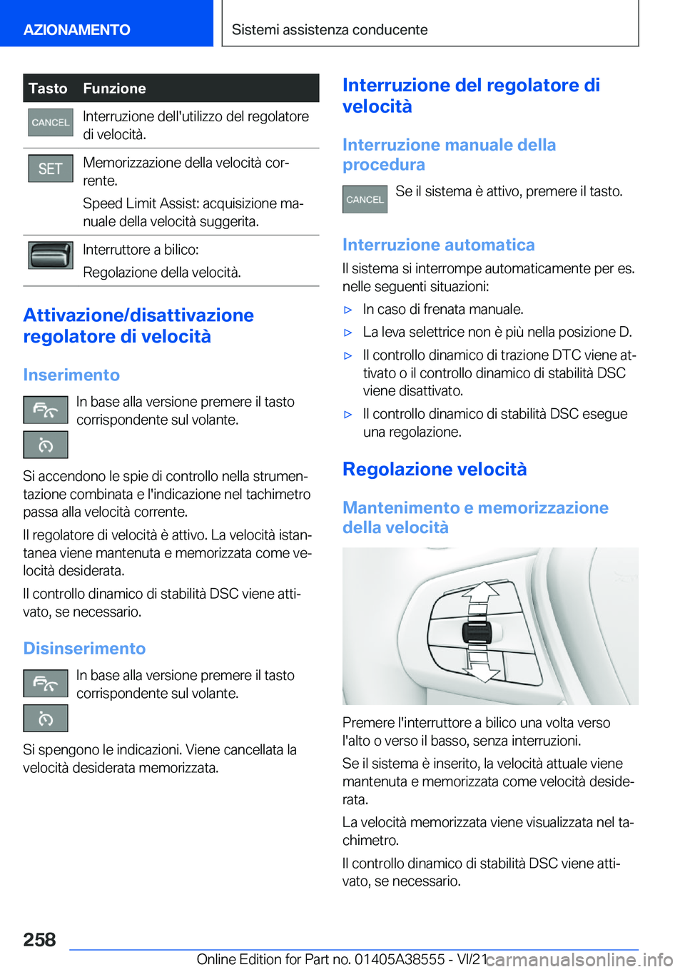 BMW X6 2022  Libretti Di Uso E manutenzione (in Italian) �T�a�s�t�o�F�u�n�z�i�o�n�e�I�n�t�e�r�r�u�z�i�o�n�e��d�e�l�l�'�u�t�i�l�i�z�z�o��d�e�l��r�e�g�o�l�a�t�o�r�e
�d�i��v�e�l�o�c�i�t�