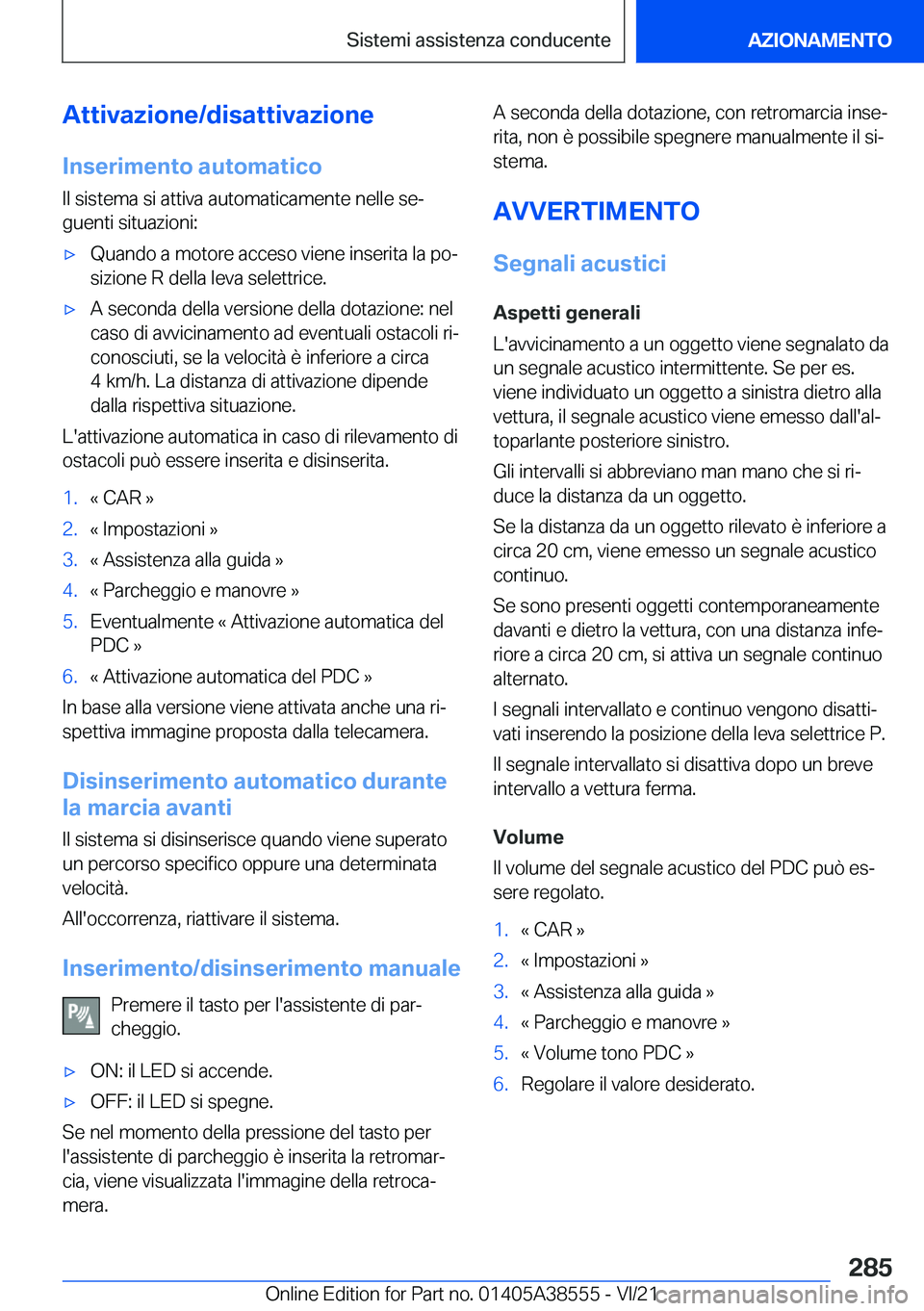 BMW X6 2022  Libretti Di Uso E manutenzione (in Italian) �A�t�t�i�v�a�z�i�o�n�e�/�d�i�s�a�t�t�i�v�a�z�i�o�n�e�I�n�s�e�r�i�m�e�n�t�o��a�u�t�o�m�a�t�i�c�o
�I�l��s�i�s�t�e�m�a��s�i��a�t�t�i�v�a��a�u�t�o�m�a�t�i�c�a�m�e�n�t�e��n�e�l�l�e��s�eª
�g�u�e�n�