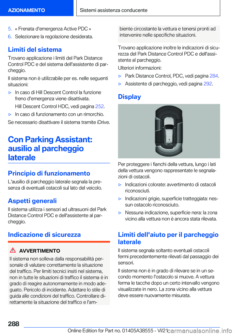 BMW X6 2022  Libretti Di Uso E manutenzione (in Italian) �5�.�«��F�r�e�n�a�t�a��d�'�e�m�e�r�g�e�n�z�a��A�c�t�i�v�e��P�D�C��{�6�.�S�e�l�e�z�i�o�n�a�r�e��l�a��r�e�g�o�l�a�z�i�o�n�e��d�e�s�i�d�e�r�a�t�a�.
�L�i�m�i�t�i��d�e�l��s�i�s�t�e�m�a�T�r�o