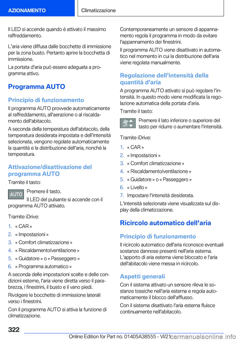 BMW X6 2022  Libretti Di Uso E manutenzione (in Italian) �I�l��L�E�D��s�i��a�c�c�e�n�d�e��q�u�a�n�d�o��è��a�t�t�i�v�a�t�o��i�l��m�a�s�s�i�m�o
�r�a�f�f�r�e�d�d�a�m�e�n�t�o�.
�L�'�a�r�i�a��v�i�e�n�e��d�i�f�f�u�s�a��d�a�l�l�e��b�o�c�c�h�e�t�t�