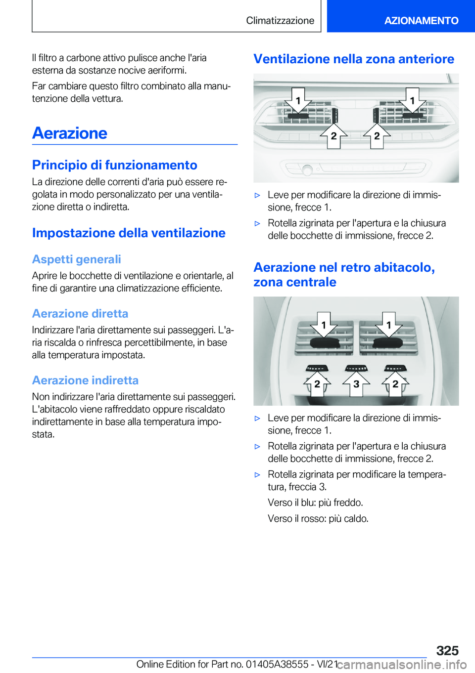 BMW X6 2022  Libretti Di Uso E manutenzione (in Italian) �I�l��f�i�l�t�r�o��a��c�a�r�b�o�n�e��a�t�t�i�v�o��p�u�l�i�s�c�e��a�n�c�h�e��l�'�a�r�i�a
�e�s�t�e�r�n�a��d�a��s�o�s�t�a�n�z�e��n�o�c�i�v�e��a�e�r�i�f�o�r�m�i�.
�F�a�r��c�a�m�b�i�a�r�e�