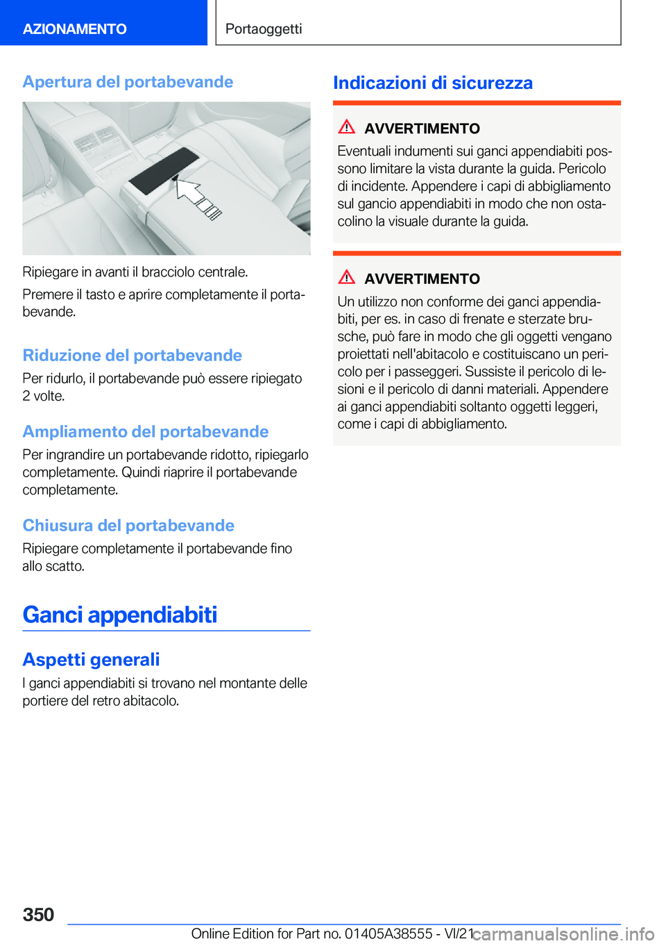 BMW X6 2022  Libretti Di Uso E manutenzione (in Italian) �A�p�e�r�t�u�r�a��d�e�l��p�o�r�t�a�b�e�v�a�n�d�e
�R�i�p�i�e�g�a�r�e��i�n��a�v�a�n�t�i��i�l��b�r�a�c�c�i�o�l�o��c�e�n�t�r�a�l�e�.
�P�r�e�m�e�r�e��i�l��t�a�s�t�o��e��a�p�r�i�r�e��c�o�m�p�l�e