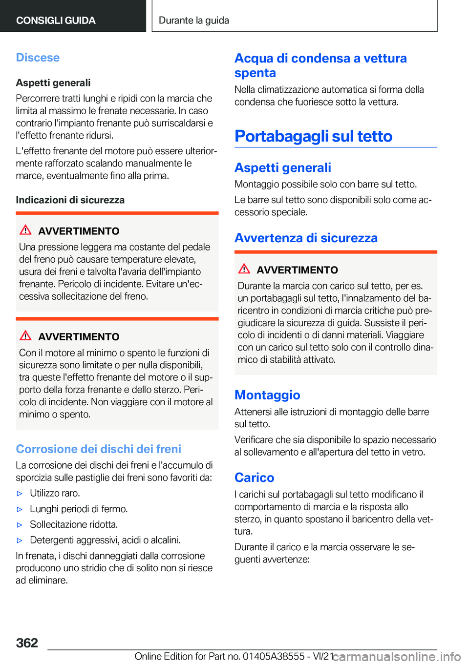 BMW X6 2022  Libretti Di Uso E manutenzione (in Italian) �D�i�s�c�e�s�e�A�s�p�e�t�t�i��g�e�n�e�r�a�l�i
�P�e�r�c�o�r�r�e�r�e��t�r�a�t�t�i��l�u�n�g�h�i��e��r�i�p�i�d�i��c�o�n��l�a��m�a�r�c�i�a��c�h�e
�l�i�m�i�t�a��a�l��m�a�s�s�i�m�o��l�e��f�r�e�n