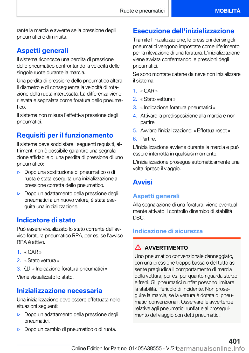 BMW X6 2022  Libretti Di Uso E manutenzione (in Italian) �r�a�n�t�e��l�a��m�a�r�c�i�a��e��a�v�v�e�r�t�e��s�e��l�a��p�r�e�s�s�i�o�n�e��d�e�g�l�i
�p�n�e�u�m�a�t�i�c�i��è��d�i�m�i�n�u�i�t�a�.
�A�s�p�e�t�t�i��g�e�n�e�r�a�l�i
�I�l��s�i�s�t�e�m�a��r