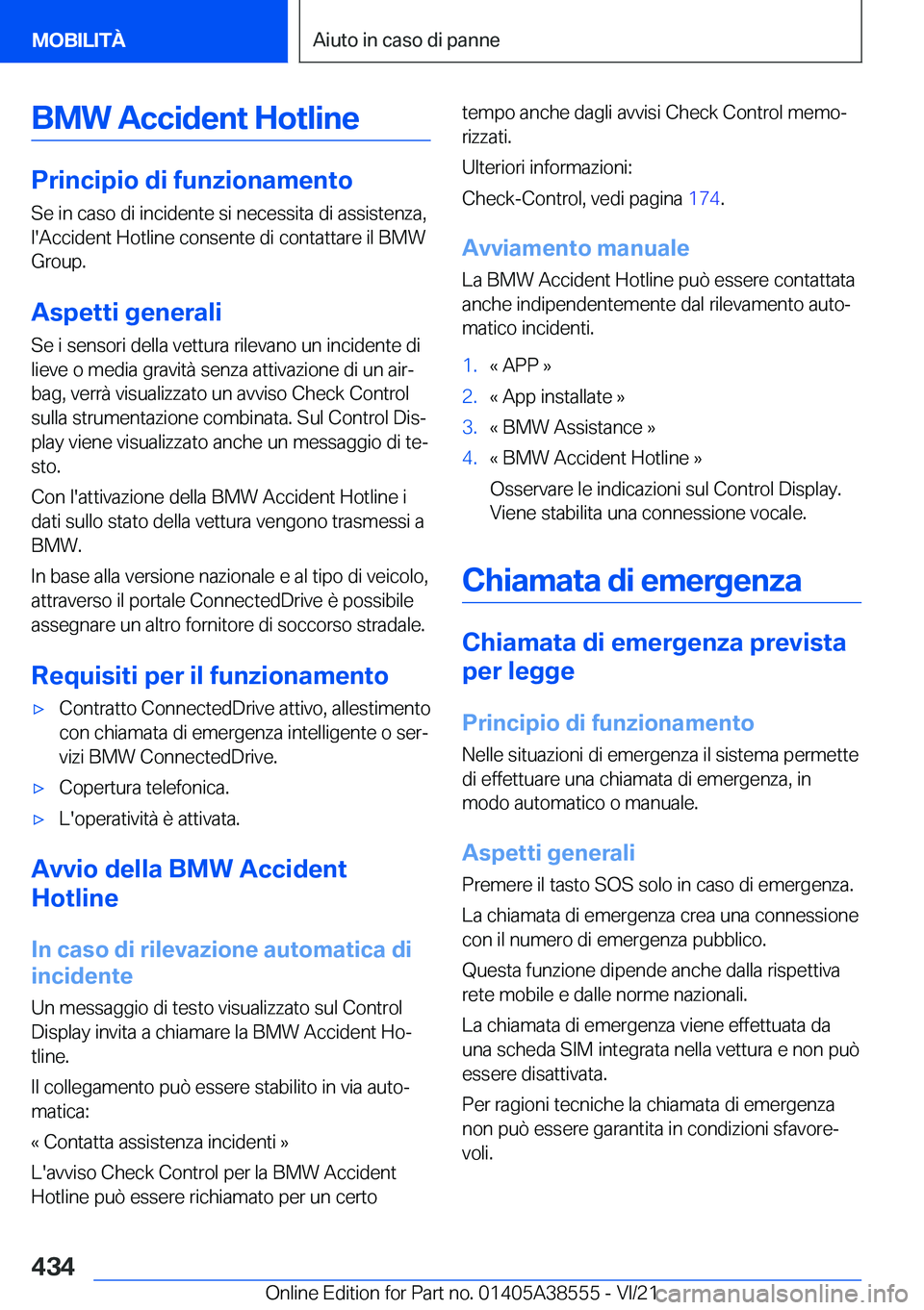 BMW X6 2022  Libretti Di Uso E manutenzione (in Italian) �B�M�W��A�c�c�i�d�e�n�t��H�o�t�l�i�n�e
�P�r�i�n�c�i�p�i�o��d�i��f�u�n�z�i�o�n�a�m�e�n�t�o�S�e��i�n��c�a�s�o��d�i��i�n�c�i�d�e�n�t�e��s�i��n�e�c�e�s�s�i�t�a��d�i��a�s�s�i�s�t�e�n�z�a�,
�l�&