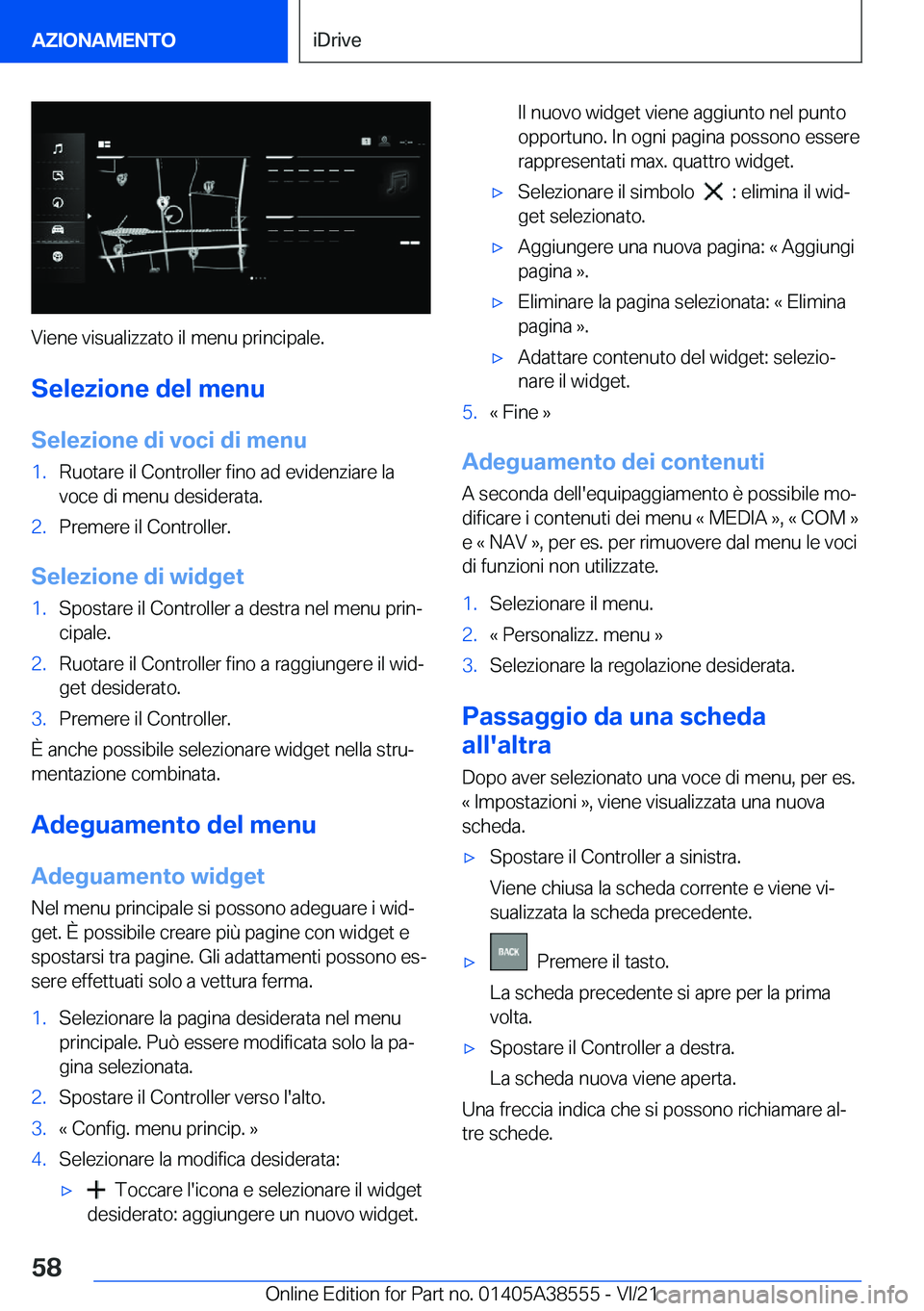 BMW X6 2022  Libretti Di Uso E manutenzione (in Italian) �V�i�e�n�e��v�i�s�u�a�l�i�z�z�a�t�o��i�l��m�e�n�u��p�r�i�n�c�i�p�a�l�e�.
�S�e�l�e�z�i�o�n�e��d�e�l��m�e�n�u
�S�e�l�e�z�i�o�n�e��d�i��v�o�c�i��d�i��m�e�n�u
�1�.�R�u�o�t�a�r�e��i�l��C�o�n�t�