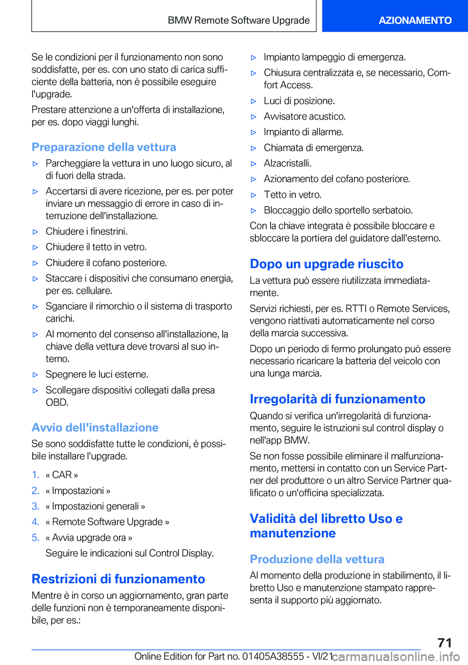 BMW X6 2022  Libretti Di Uso E manutenzione (in Italian) �S�e��l�e��c�o�n�d�i�z�i�o�n�i��p�e�r��i�l��f�u�n�z�i�o�n�a�m�e�n�t�o��n�o�n��s�o�n�o�s�o�d�d�i�s�f�a�t�t�e�,��p�e�r��e�s�.��c�o�n��u�n�o��s�t�a�t�o��d�i��c�a�r�i�c�a��s�u�f�f�iª
�c�i