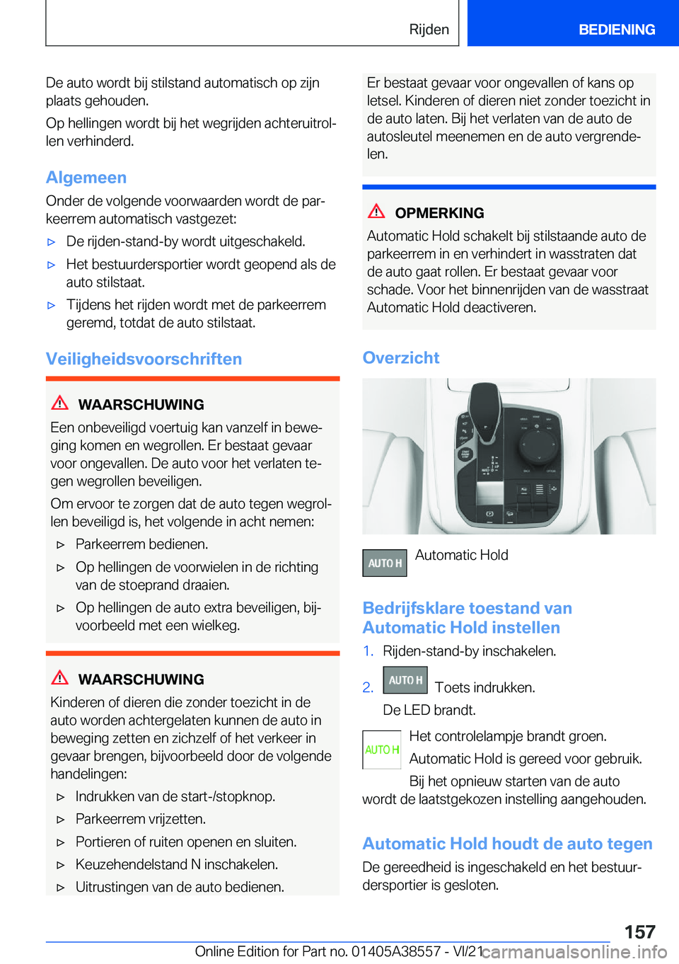 BMW X6 2022  Instructieboekjes (in Dutch) �D�e��a�u�t�o��w�o�r�d�t��b�i�j��s�t�i�l�s�t�a�n�d��a�u�t�o�m�a�t�i�s�c�h��o�p��z�i�j�n
�p�l�a�a�t�s��g�e�h�o�u�d�e�n�.
�O�p��h�e�l�l�i�n�g�e�n��w�o�r�d�t��b�i�j��h�e�t��w�e�g�r�i�j�d�e�n