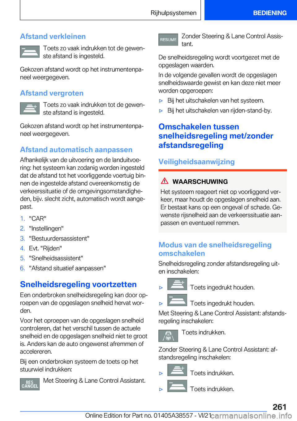 BMW X6 2022  Instructieboekjes (in Dutch) �A�f�s�t�a�n�d��v�e�r�k�l�e�i�n�e�n�T�o�e�t�s��z�o��v�a�a�k��i�n�d�r�u�k�k�e�n��t�o�t��d�e��g�e�w�e�nj
�s�t�e��a�f�s�t�a�n�d��i�s��i�n�g�e�s�t�e�l�d�.
�G�e�k�o�z�e�n��a�f�s�t�a�n�d��w�o�r